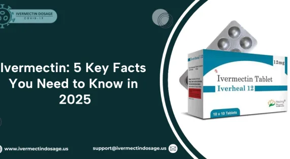 Ivermectin: 5 Key Facts You Need to Know in 2025
